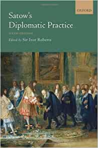satows diplomatic practice, A Guide to Diplomatic Practice