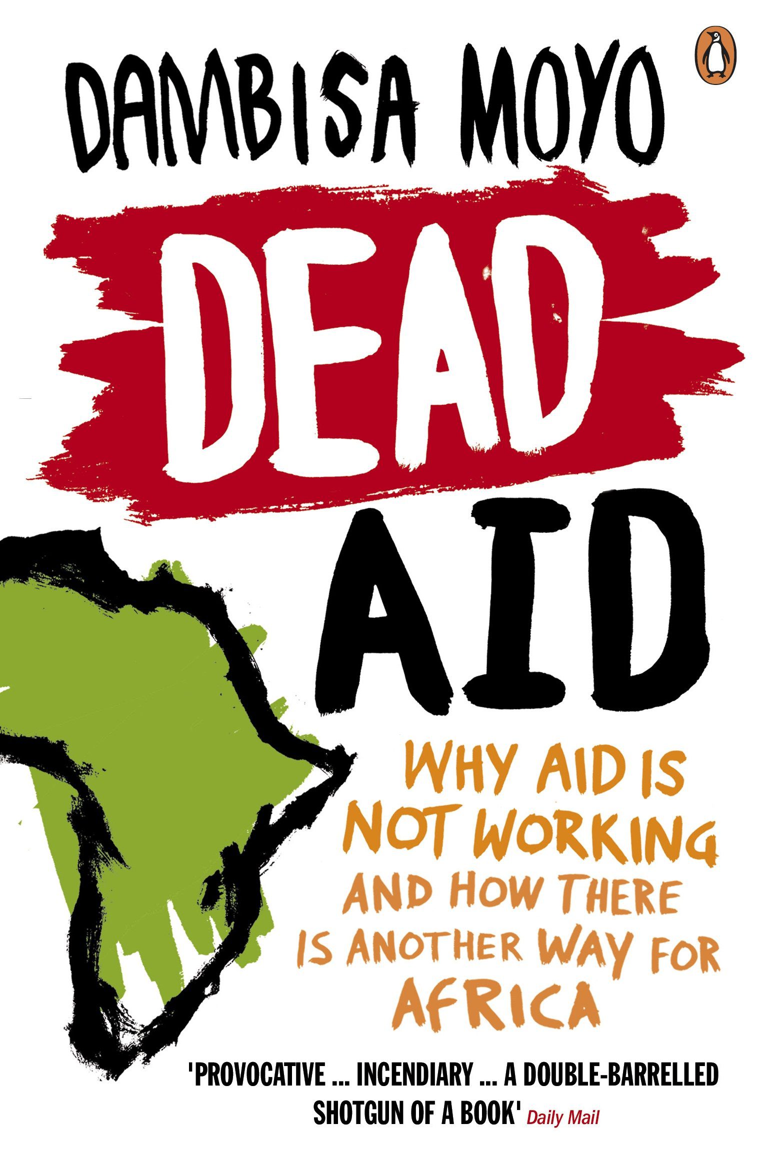 dambisa moyo dead aid, Dead Aid: Why Aid Is Not Working and How There Is a Better Way for Africa