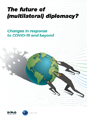 The future of (multilateral) diplomacy? Changes in response to COVID-19 and beyond
