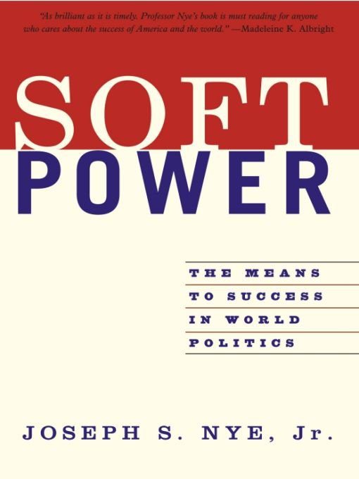 soft power, Bound To Lead: The Changing Nature Of American Power
