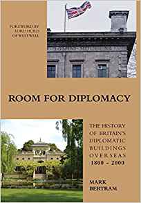 Room For Diplomacy: Britain's Diplomatic Buildings Overseas 1800-2000
